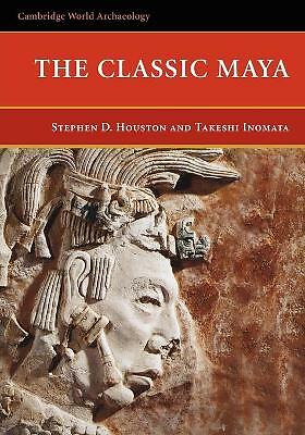 The Classic Maya Houston Inomata Paperback Cambridge University Press