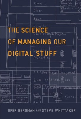 The Science of Managing Our Digital Stuff (Mit Press) by Whittaker