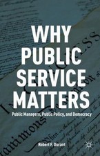 Why Public Service Matters: Public Managers, ...