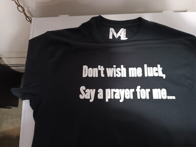 T Shirt Men Slogan  ''Don't wish me luck, say a prayer for me...''