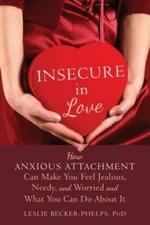 Insecure in Love: How Anxious Attachment Can Make You Feel Jealous, Needy - GOOD
