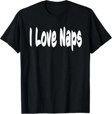 I Love Naps T Shirt Insomnia Women Men Teen Graphic Novelty T-Shirt