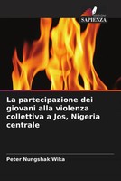 La Partecipazione Dei Giovani Alla Violenza Collettiva A Jos, Nigeria Centrale