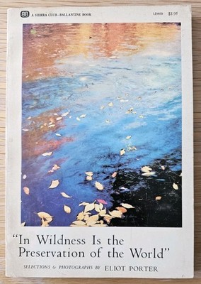 In Wildness Is The Preservation Of The Word Vntg Sierra Club Book Eliot Porter