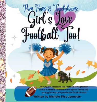 Nichole Elise Jeonotte | Girl's Love Football Too! | Buch | Englisch (2025)