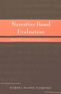 Narrative Based Evaluation: Wording Toward the Light (Counterpoints)