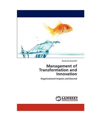 Management of Transformation and Innovation: Organizational Impacts and Desired: