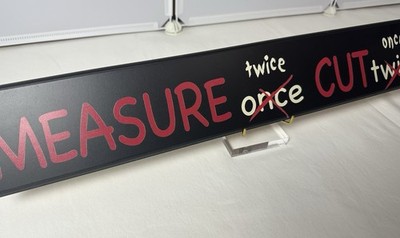 Measure Twice Cut Once long horizontal sign