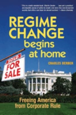 Regime Change Begins at Home : Freeing America from Corporate Rul