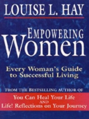 Empowering Women : Every Woman's Guide to Successful Living Louis