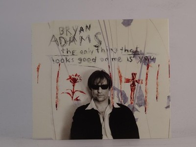 BRYAN ADAMS THE ONLY THING THAT LOOKS GOOD ON ME IS YOU (J45) 4 Track CD Single 