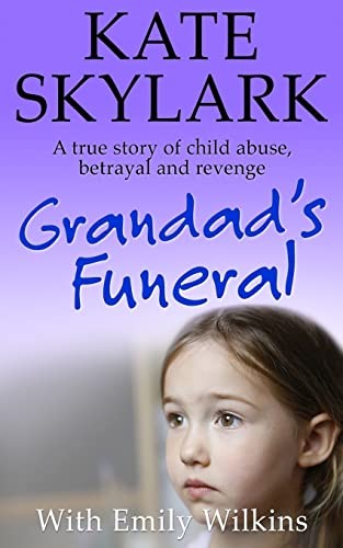 Grandad's Funeral: A Heartbreaking True Story of Child Abuse, Be