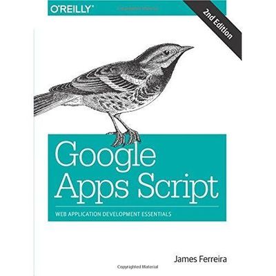 Google Apps Script: Web Application Development Essentials by James Ferreira