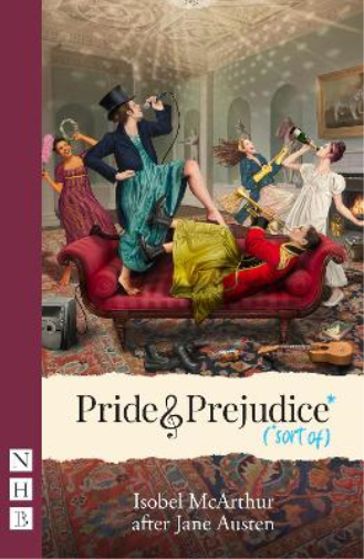 Isobel McArthur Pride and Prejudice* (*sort of) (Tascabile) NHB Modern Plays