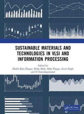 Sustainable Materials and Technologies in VLSI and Information Processing by Sha