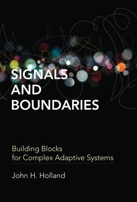 Signals and Boundaries : Building Blocks for Complex Adaptive Systems, Paperb...