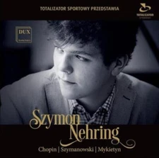 CHOPIN/MYKIETYN/SZYMANOWSKI/SZYMON NEHRING: SZYMON NEHRING PLAYS CHOPIN SZY - CD