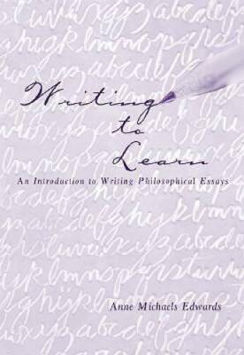Writing to Learn: An Introduction to Writing Philosophical Essays - ACCEPTABLE