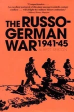 The Russo German War, 1941-45 by Albert Seaton