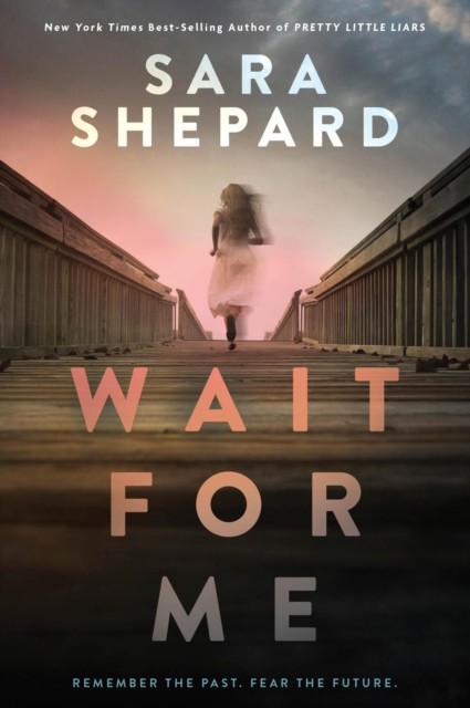 Wait for Me A YA Romance Novel by Sara Shepard (Hardback Book)