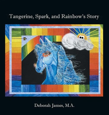 Deborah James M. A. | Tangerine, Spark, and Rainbow's Story | Buch | Englisch