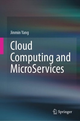 CLOUD COMPUTING & MICROSERVICES by YANG, JINMIN Hardback Self Help Business