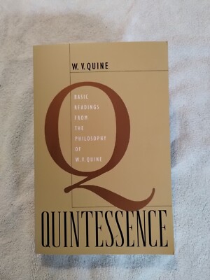 Quintessence: Basic Readings from the Philosophy of W. V. Quine by Quine 2004 VG