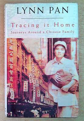 Pan, Lynn TRACING IT HOME: JOURNEYS AROUND A CHINESE FAMILY Hardback Book