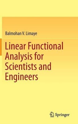Linear Functional Analysis for Scientists and Engineers by Balmohan V. Limaye (E