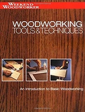 Woodworking Tools and Techniques : An Introduction to Basic Woodw