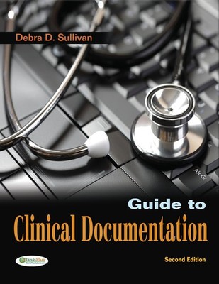 Guide to Clinical Documentation - paperback Debra D. Sullivan PhD RN PA-C