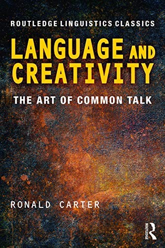 Language and Creativity: The Art of Common Talk (Routledge... - Carter, Ronald
