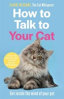 How To Talk To Your Cat Claire Bessant