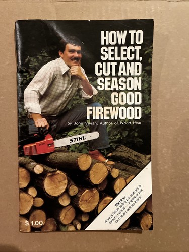 How To Select, Cut and Season Good Firewood By John Vivian - Vintage Stihl - Bild 1 von 5