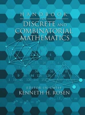 Handbook of Discrete and Combinatorial Mathematics by Kenneth Rosen