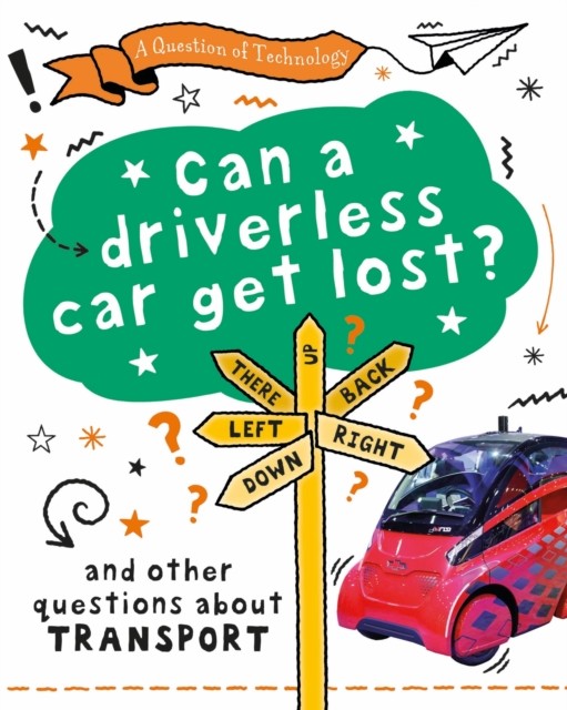 A Question of Technology: Can a Driverless Car Get Lost? by Clive Gifford