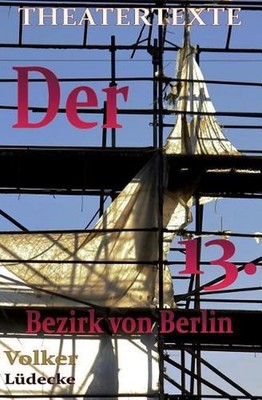 Der 13. Bezirk von Berlin: Kom?die by Volker L?decke (German) Paperback Book
