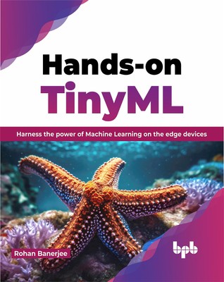 Hands-on TinyML: Harness the power of Machine Learning on the edg