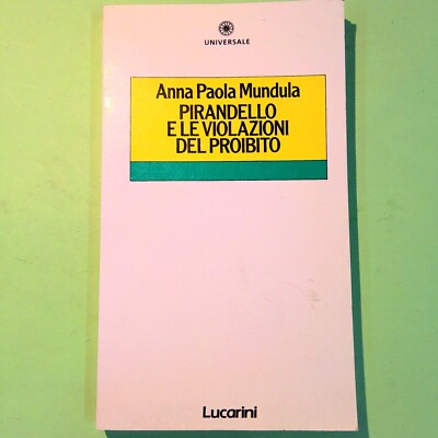 PIRANDELLO UND DIE VERLETZUNGEN DES VERBOTENEN MUNDULA LUCARINI
