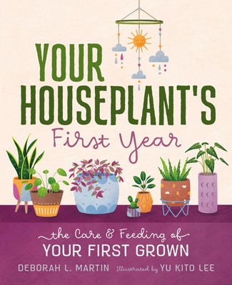 Your Houseplant's First Year: The Care and Feeding of Your First Grown | Martin