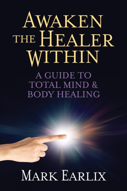 Awaken the Healer Within : A Guide to Total Mind and Body Healing by Mark ... - Image 5