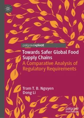 Towards Safer Global Food Supply Chains : A Comparative Analysis of Regulator...
