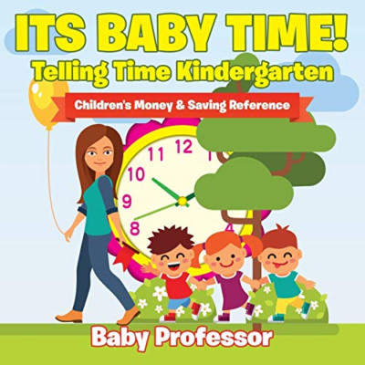 Its Baby Time!-Telling Time Kindergarten: Children's Mo -  NEW Baby Professor 20