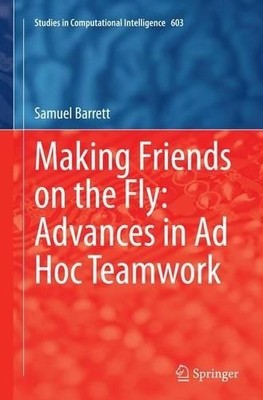 Making Friends on the Fly: Advances in Ad Hoc Teamwork - 9783319369211