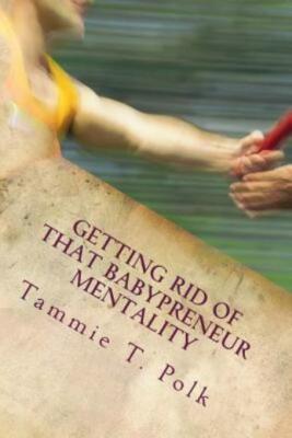 Getting Rid Of That Babypreneur Mentality: It's Time To Grow Up!
