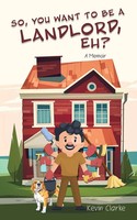Kevin Clarke | So, You Want To Be A Landlord, Eh? | Taschenbuch | Englisch