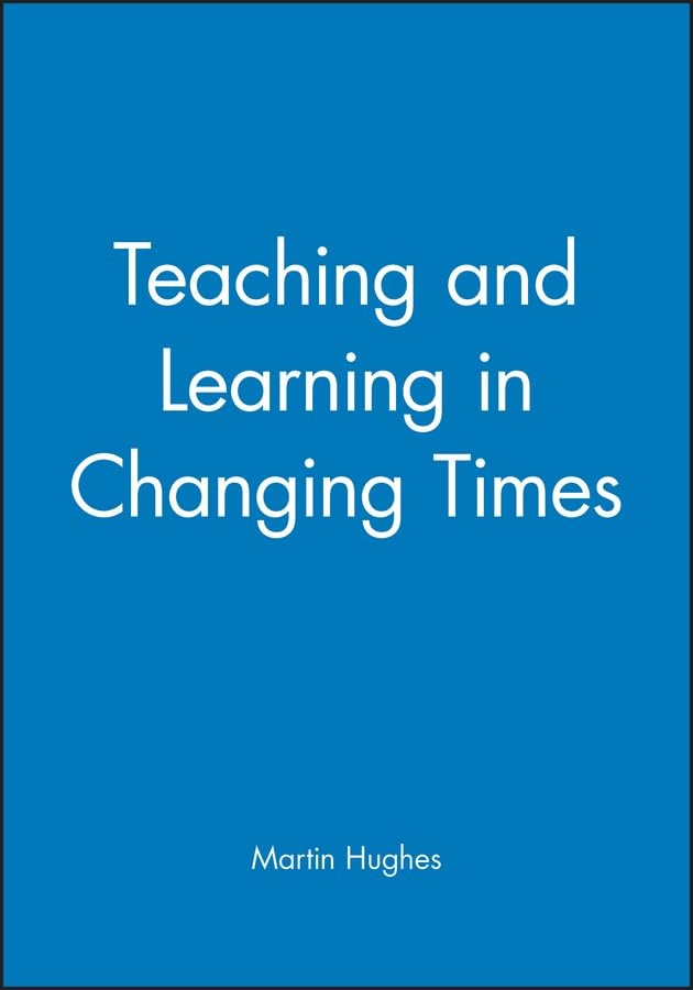 Teaching and Learning in Changing Times,Martin Hughes