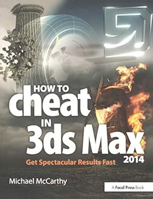 How to Cheat in 3ds Max 2014: Get Spectacular Results Fast, McCarthy, Michael, U