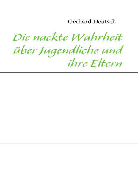 Die Nackte Wahrheit üBer Jugendliche Und Ihre Eltern Gerhard Deutsch Taschenbuch-image