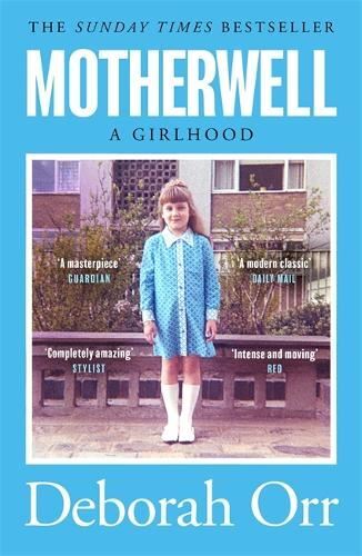 Motherwell: A Girlhood New Book, Deborah Orr, Paperback